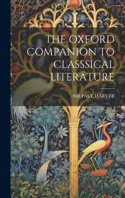 Oxford Companion to Classsical Literature - The Oxford Companion to Classsical Literature