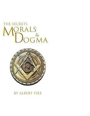 Morálka a dogmy starobylého a prijatého škótskeho slobodomurárskeho rítu - Morals and Dogma of The Ancient and Accepted Scottish Rite of Freemasonry