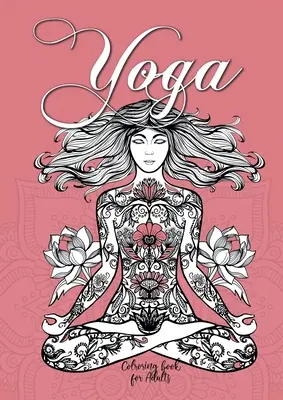 Kniha na vyfarbovanie jogy pre dospelých: Joga Omaľovánky pre dospelých Meditácia Omaľovánky pre dospelých Mindfulness Omaľovánky - Yoga Coloring Book for Adults: Yoga Coloring Book for Adults Meditation Coloring Book for Adults Mindfulness Coloring Book