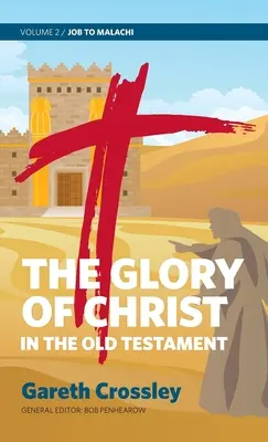 Sláva Krista v Starom zákone: Jób až Malachiáš: 2. zväzok: Jób až Malachiáš - The Glory of Christ in the Old Testament: Volume 2: Job to Malachi