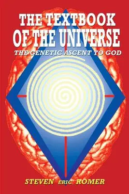 Učebnica vesmíru: Genetický výstup k Bohu - The Textbook of the Universe: The Genetic Ascent To God