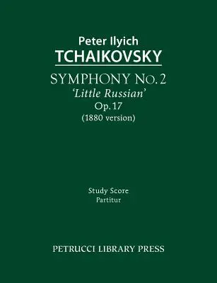 Symfónia č. 2 „Malá ruská“, op. 17: partitúra - Symphony No.2 'Little Russian', Op.17: Study score