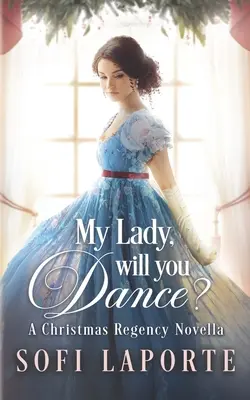 My Lady, Will You Dance? Vianočná regentská novela - My Lady, Will You Dance?: A Christmas Regency Novella