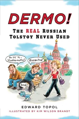 Dermo! Skutočná ruština, ktorú Tolstoj nikdy nepoužíval - Dermo!: The Real Russian Tolstoy Never Used