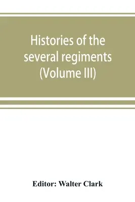 História niekoľkých plukov a práporov zo Severnej Karolíny vo veľkej vojne 1861-'65 (III. diel) - Histories of the several regiments and battalions from North Carolina, in the great war 1861-'65 (Volume III)