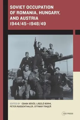 Sovietska okupácia Rumunska, Maďarska a Rakúska 1944/45-1948/49 - Soviet Occupation of Romania, Hungary, and Austria 1944/45-1948/49