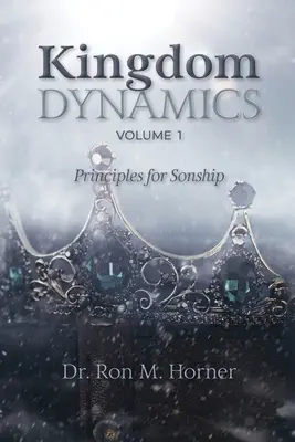 Dynamika kráľovstva - 1. diel: Zásady pre synovstvo - Kingdom Dynamics - Volume 1: Principles for Sonship