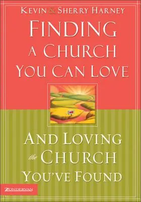 Nájsť cirkev, ktorú môžete milovať, a milovať cirkev, ktorú ste našli - Finding a Church You Can Love and Loving the Church You've Found