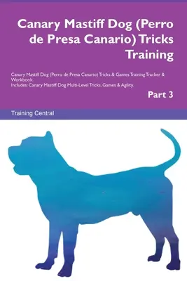 Pes kanársky mastif (Perro de Presa Canario) Tréning trikov Pes kanársky mastif Triky a hry Tréningový stopár a pracovná kniha. Obsahuje: Canary Mastiff Do - Canary Mastiff Dog (Perro de Presa Canario) Tricks Training Canary Mastiff Dog Tricks & Games Training Tracker & Workbook. Includes: Canary Mastiff Do