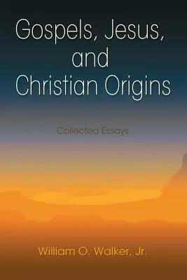 Evanjeliá, Ježiš a kresťanský pôvod: Eseje v zbierke - Gospels, Jesus, and Christian Origins: Collected Essays