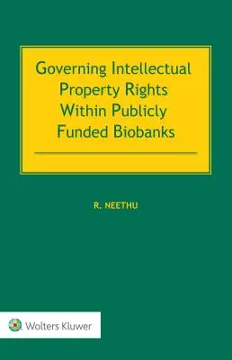 Riadenie práv duševného vlastníctva v rámci biobánk financovaných z verejných zdrojov - Governing Intellectual Property Rights Within Publicly Funded Biobanks