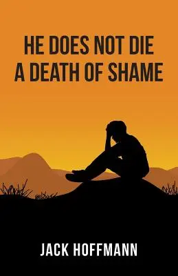 Neumiera smrťou z hanby - He Does Not Die a Death of Shame