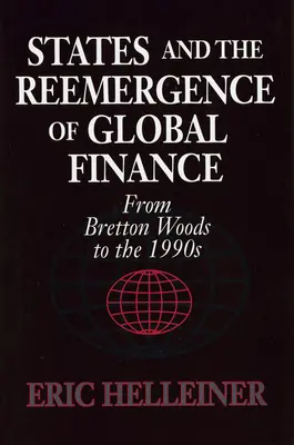 Štáty a opätovný vznik globálnych financií: Od Bretton Woods po 90. roky 20. storočia - States and the Reemergence of Global Finance: From Bretton Woods to the 1990s