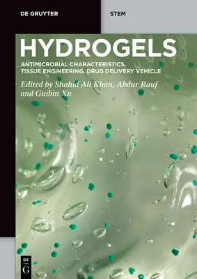 Hydrogély: Antimikrobiálne vlastnosti, tkanivové inžinierstvo, prostriedok na dodávanie liečiv - Hydrogels: Antimicrobial Characteristics, Tissue Engineering, Drug Delivery Vehicle