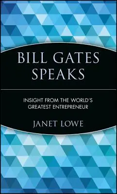 Bill Gates hovorí: Bates Bill (Bill Bill Bill): Poznatky najväčšieho podnikateľa na svete - Bill Gates Speaks: Insight from the World's Greatest Entrepreneur