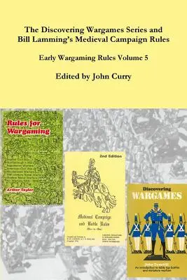 Séria Discovering Wargames a pravidlá stredovekých kampaní a bitiek Billa Lamminga: Early Wargaming Rules Volume 5 - The Discovering Wargames Series and Bill Lamming's Medieval Campaign and Battle Rules: Early Wargaming Rules Volume 5