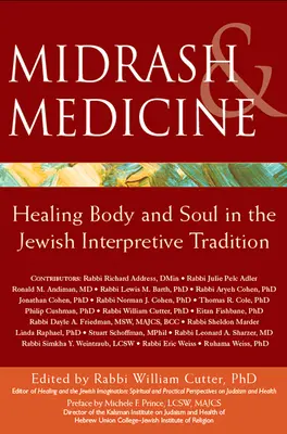 Midraš a medicína: Hojenie tela a duše v židovskej interpretačnej tradícii - Midrash & Medicine: Healing Body and Soul in the Jewish Interpretive Tradition