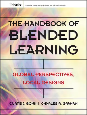 Príručka zmiešaného vzdelávania: Global Perspectives, Local Designs (Globálne perspektívy, lokálne návrhy) - The Handbook of Blended Learning: Global Perspectives, Local Designs