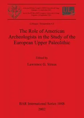 Úloha amerických archeológov pri štúdiu európskeho vrchného paleolitu - The Role of American Archeologists in the Study of the European Upper Paleolithic