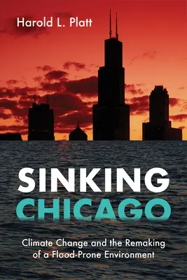 Potápajúce sa Chicago: Zmena klímy a prestavba prostredia náchylného na záplavy - Sinking Chicago: Climate Change and the Remaking of a Flood-Prone Environment