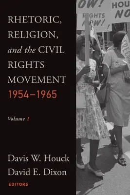 Rétorika, náboženstvo a hnutie za občianske práva, 1954-1965: Vydanie 1. - Rhetoric, Religion, and the Civil Rights Movement, 1954-1965: Volume 1