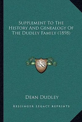 Dodatok k dejinám a genealógii rodiny Dudleyovcov (1898) - Supplement To The History And Genealogy Of The Dudley Family (1898)
