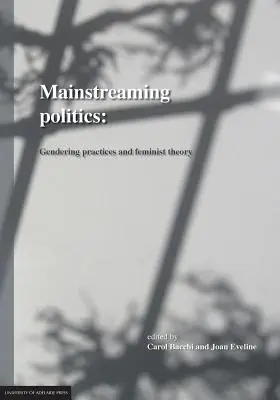 Mainstreamová politika: Gendering Practices and Feminist Theory - Mainstreaming Politics: Gendering Practices and Feminist Theory