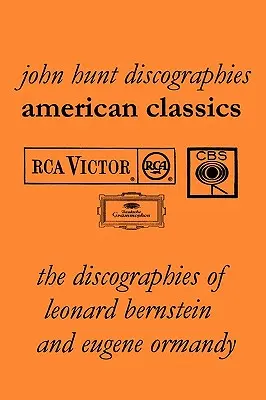 Americká klasika: Diskografie Leonarda Bernsteina a Eugena Ormandyho. [2009]. - American Classics: The Discographies of Leonard Bernstein and Eugene Ormandy. [2009].