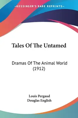 Príbehy neskrotných: Drámy zo sveta zvierat (1912) - Tales Of The Untamed: Dramas Of The Animal World (1912)