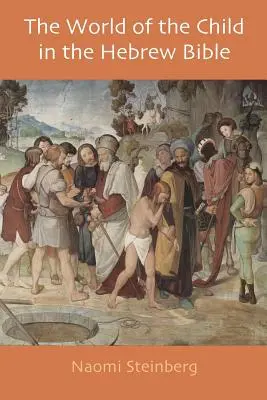 Svet dieťaťa v hebrejskej Biblii - The World of the Child in the Hebrew Bible