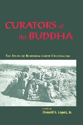 Kurátori Budhu: Štúdium budhizmu v období kolonializmu - Curators of the Buddha: The Study of Buddhism Under Colonialism