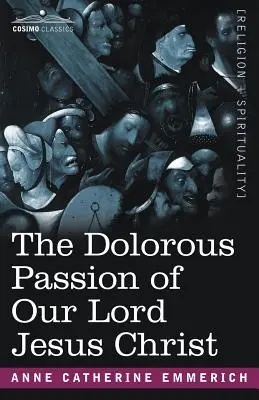 Hrozné utrpenie nášho Pána Ježiša Krista - The Dolorous Passion of Our Lord Jesus Christ