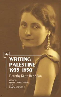 Písanie o Palestíne 1933-1950: Dorothy Kahn Bar-Adon - Writing Palestine 1933-1950: Dorothy Kahn Bar-Adon