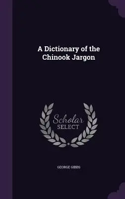 Slovník činoockého žargónu - A Dictionary of the Chinook Jargon