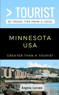 Viac ako turista - Minnesota USA: 50 cestovateľských tipov od miestnych - Greater Than a Tourist- Minnesota USA: 50 Travel Tips from a Local