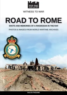 Cesta do Ríma: Zábery a spomienky Rhodézana v RAF - Road to Rome: Shots and Memories of a Rhodesian in the RAF