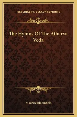 Hymny Atharva Védy - The Hymns Of The Atharva Veda