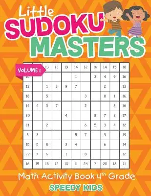 Malí majstri sudoku - Kniha matematických aktivít pre 4. ročník - 1. diel - Little Sudoku Masters - Math Activity Book 4th Grade - Volume 1