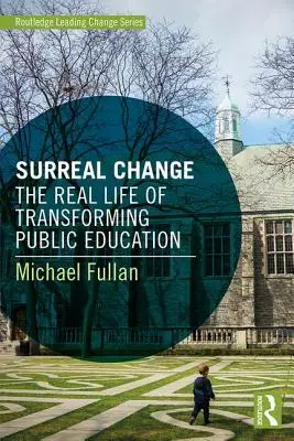 Surreal Change: Skutočný život transformácie verejného vzdelávania - Surreal Change: The Real Life of Transforming Public Education