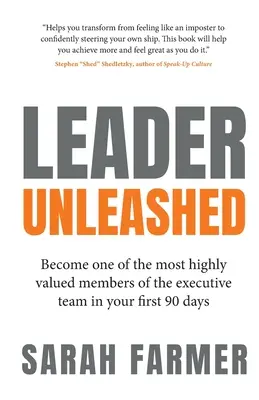 Leader Unleashed: Staňte sa jedným z najhodnotnejších členov výkonného tímu počas prvých 90 dní - Leader Unleashed: Become One of the Most Highly Valued Members of the Executive Team in Your First 90 Days