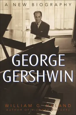 George Gershwin: Gershwin: Nový životopis - George Gershwin: A New Biography