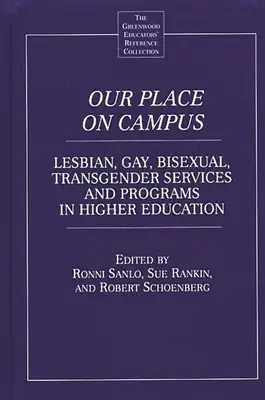 Naše miesto na akademickej pôde: Lesbické, homosexuálne, bisexuálne a transrodové služby a programy vo vysokoškolskom vzdelávaní - Our Place on Campus: Lesbian, Gay, Bisexual, Transgender Services and Programs in Higher Education