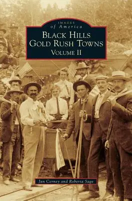 Mestá zlatej horúčky v Čiernych vrchoch: II. diel - Black Hills Gold Rush Towns: Volume II