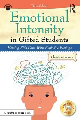 Emocionálna intenzita u nadaných žiakov: Pomoc deťom pri zvládaní výbušných pocitov - Emotional Intensity in Gifted Students: Helping Kids Cope with Explosive Feelings