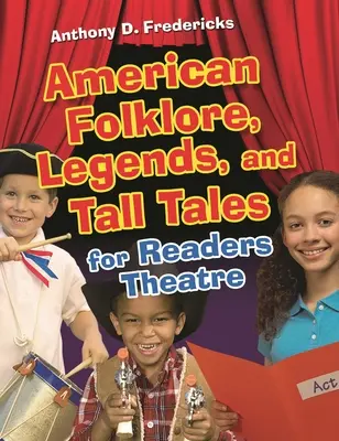 Americký folklór, legendy a rozprávky pre divadlo čitateľov - American Folklore, Legends, and Tall Tales for Readers Theatre