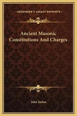Starobylé slobodomurárske ústavy a nálože - Ancient Masonic Constitutions And Charges