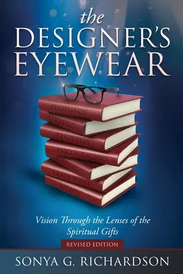 Dizajnérske okuliare: Zrak cez šošovky duchovných darov - The Designer's Eyewear: Vision Through the Lenses of the Spiritual Gifts