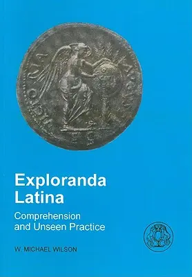 Exploranda Latina: Latinské porozumenie a neviditeľná prax - Exploranda Latina: Latin Comprehension and Unseen Practice
