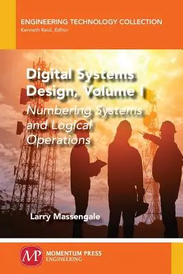 Návrh digitálnych systémov, zväzok I: Číselné systémy a logické operácie - Digital Systems Design, Volume I: Numbering Systems and Logical Operations