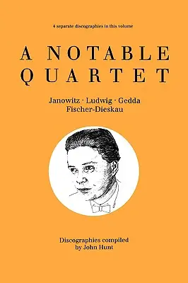 Pozoruhodné kvarteto. Diskografie 4. Gundula Janowitz, Christa Ludwig, Nicolai Gedda, Dietrich Fischer-Dieskau. [1995]. - A Notable Quartet. 4 Discographies. Gundula Janowitz, Christa Ludwig, Nicolai Gedda, Dietrich Fischer-Dieskau. [1995].